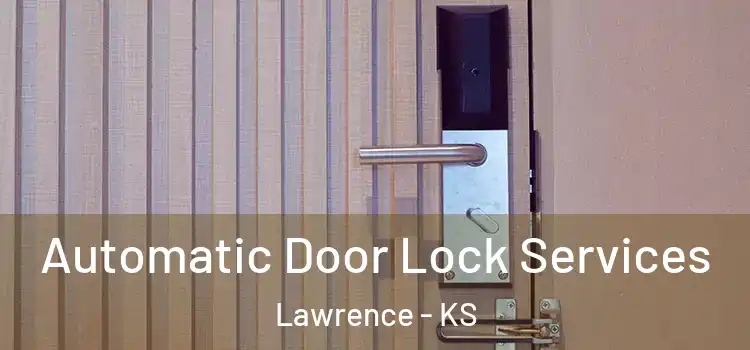 Automatic Door Lock Services Lawrence - KS