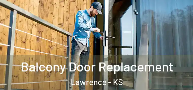  Balcony Door Replacement Lawrence - KS