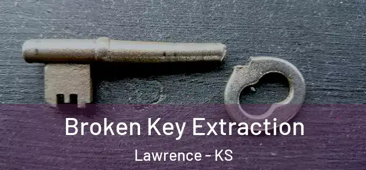 Broken Key Extraction Lawrence - KS