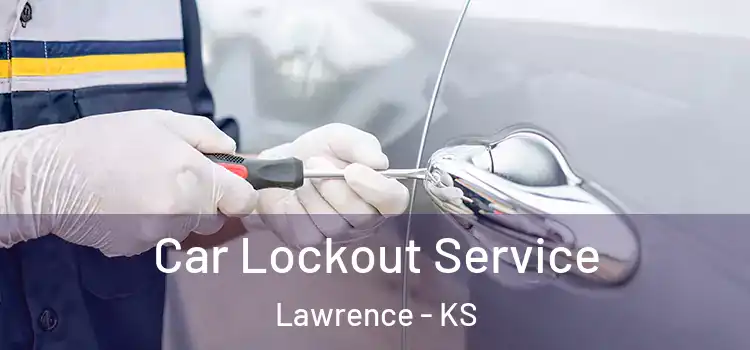 Car Lockout Service Lawrence - KS
