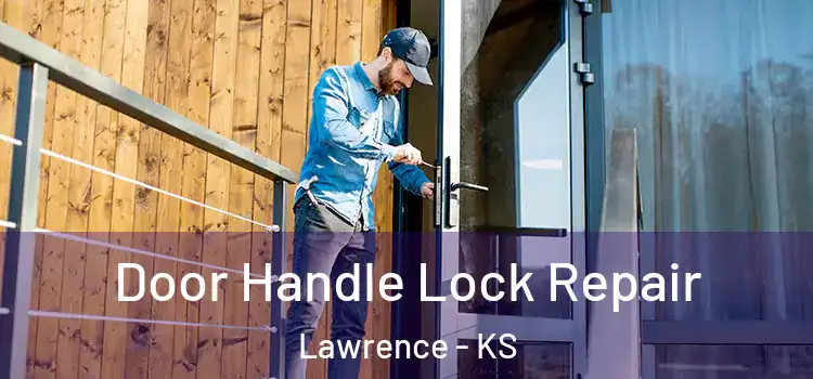  Door Handle Lock Repair Lawrence - KS