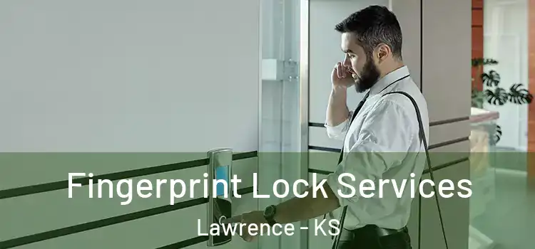 Fingerprint Lock Services Lawrence - KS