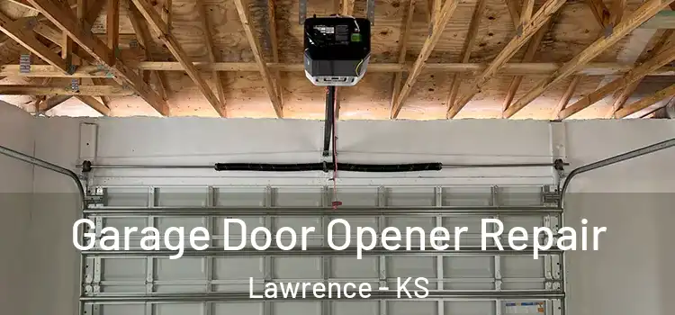  Garage Door Opener Repair Lawrence - KS