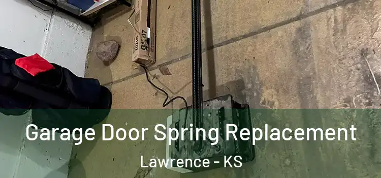  Garage Door Spring Replacement Lawrence - KS