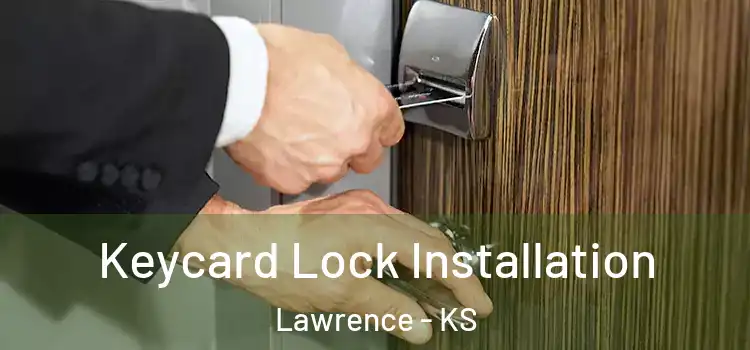  Keycard Lock Installation Lawrence - KS