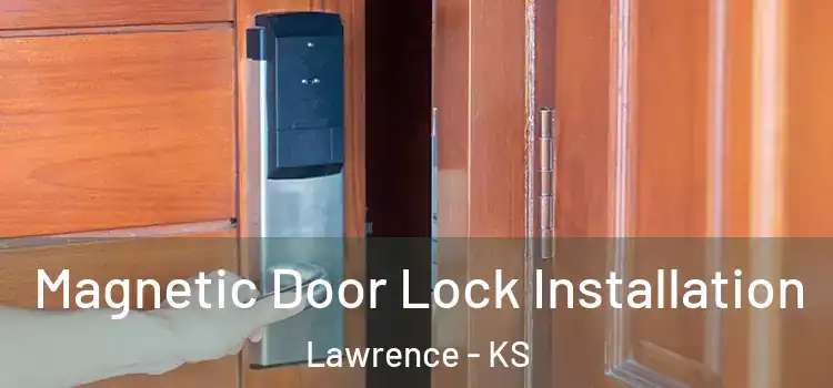  Magnetic Door Lock Installation Lawrence - KS
