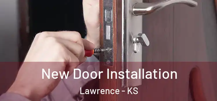 New Door Installation Lawrence - KS