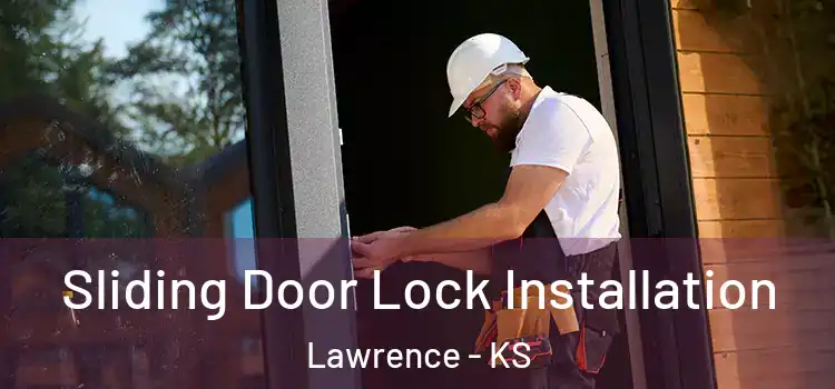 Sliding Door Lock Installation Lawrence - KS