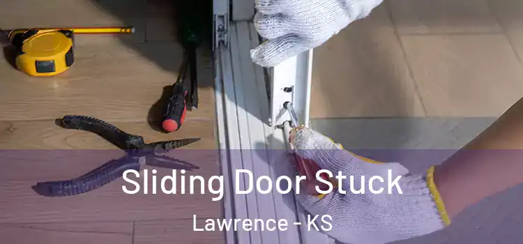  Sliding Door Stuck Lawrence - KS